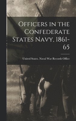 United States Naval War Records Office - Officers in the Confederate States Navy, 1861-65, Inbunden