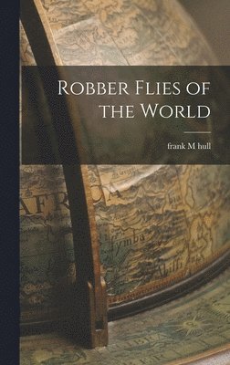 Frank M Hull - Robber Flies of the World, Inbunden. Tillgänglighet: Lägg i varukorg
