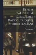 Rerum Italicarum scriptores Raccolta Degli Storici Italiani