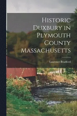Laurence Bradford - Historic Duxbury in Plymouth County Massachusetts, Häftad. Tillgänglighet: Lägg i varukorg