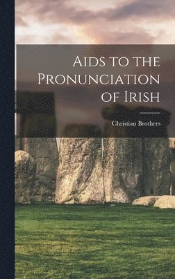 Christian Brothers - Aids to the Pronunciation of Irish, Inbunden. Tillgänglighet: Lägg i varukorg