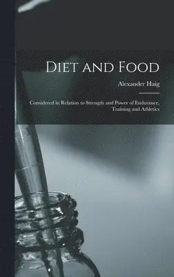 Alexander Haig - Diet and Food, Inbunden. Tillgänglighet: Lägg i varukorg
