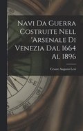 Navi Da Guerra Costruite Nell 'arsenale Di Venezia Dal 1664 Al 1896