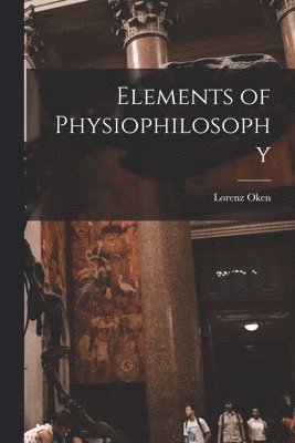 Lorenz Oken - Elements of Physiophilosophy, Häftad. Tillgänglighet: Lägg i varukorg