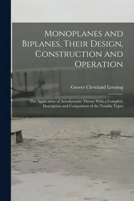 Grover Cleveland Loening - Monoplanes and Biplanes, Their Design, Construction and Operation, Häftad. Tillgänglighet: Lägg i varukorg