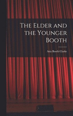 Asia Booth Clarke - Elder and the Younger Booth, Inbunden. Tillgänglighet: Lägg i varukorg