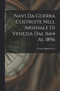 Navi Da Guerra Costruite Nell 'arsenale Di Venezia Dal 1664 Al 1896