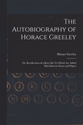 The Autobiography of Horace Greeley
