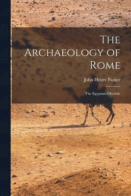 John Henry Parker - Archaeology of Rome, Häftad