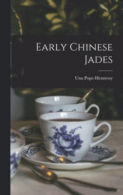 Una Pope-Hennessy - Early Chinese Jades, Inbunden