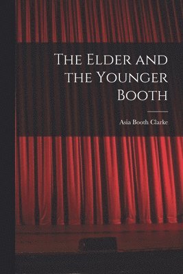 Asia Booth Clarke - Elder and the Younger Booth, Häftad. Tillgänglighet: Lägg i varukorg