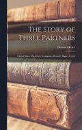 Story of Three Partners; United Shoe Machinery Company, Beverly, Mass., U.S.A