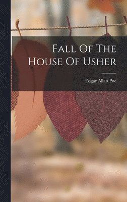 Edgar Allan Poe - Fall Of The House Of Usher, Inbunden