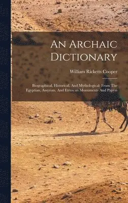 William Ricketts Cooper - Archaic Dictionary, Inbunden. Tillgänglighet: Lägg i varukorg
