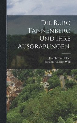 Joseph Von Hefner - Burg Tannenberg und ihre Ausgrabungen., Inbunden. Tillgänglighet: Lägg i varukorg