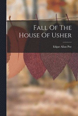 Edgar Allan Poe - Fall Of The House Of Usher, Häftad
