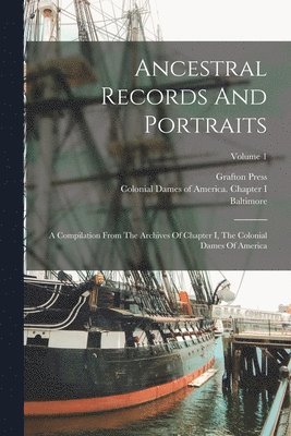 Baltimore, Grafton Press, Colonial Dames of America Chapter I - Ancestral Records And Portraits, Häftad. Tillgänglighet: Lägg i varukorg