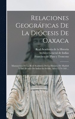 Relaciones Geográficas De La Diócesis De Oaxaca, Inbunden