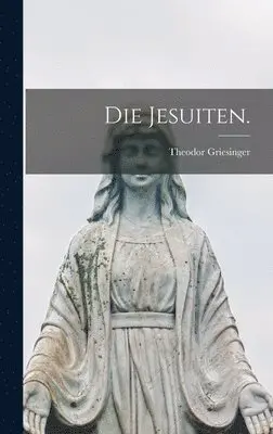 Theodor Griesinger - Jesuiten., Inbunden. Tillgänglighet: Lägg i varukorg