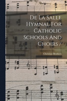Christian Brothers - De La Salle Hymnal For Catholic Schools And Choirs /, Häftad. Tillgänglighet: Lägg i varukorg