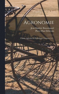 Jean Baptiste Boussingault - Agronomie, Inbunden