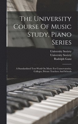 Rudolph Ganz, Edwin Hughes, Louis Charles Elson - University Course Of Music Study, Piano Series, Inbunden. Tillgänglighet: Tillfälligt slut