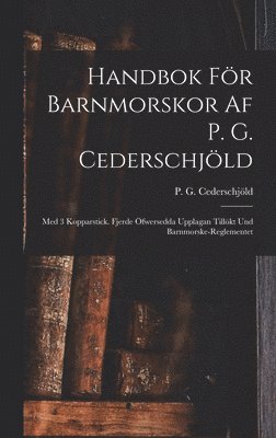 P G Cederschjöld - Handbok För Barnmorskor Af P. G. Cederschjöld, Inbunden. Tillgänglighet: Lägg i varukorg