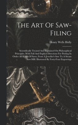 Henry Wells Holly - Art Of Saw-filing, Inbunden. Tillgänglighet: Lägg i varukorg