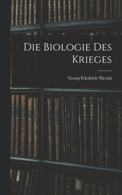 Georg Friedrich Nicolai - Biologie des Krieges, Inbunden. Tillgänglighet: Lägg i varukorg