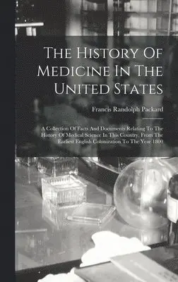 Francis Randolph Packard - History Of Medicine In The United States, Inbunden. Tillgänglighet: Lägg i varukorg