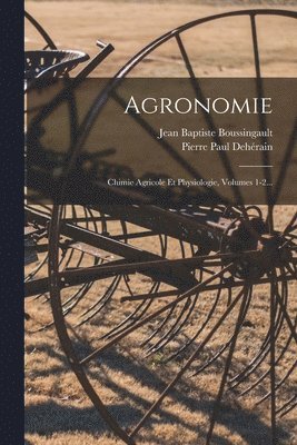 Jean Baptiste Boussingault, Pierre Paul Dehérain - Agronomie, Häftad