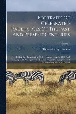 Thomas Henry Taunton - Portraits Of Celebrated Racehorses Of The Past And Present Centuries, Häftad. Tillgänglighet: Tillfälligt slut