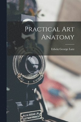 Edwin George Lutz - Practical Art Anatomy, Häftad. Tillgänglighet: Lägg i varukorg