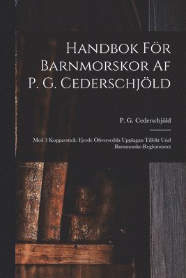 Handbok För Barnmorskor Af P. G. Cederschjöld