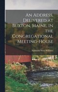 address, delivered at Buxton, Maine, in the Congregational meeting-house
