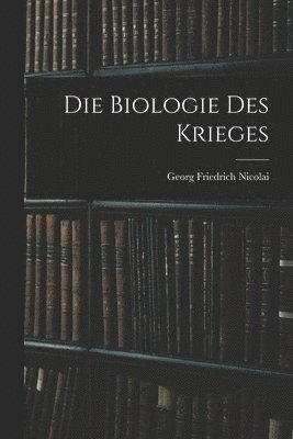 Georg Friedrich Nicolai - Biologie des Krieges, Häftad. Tillgänglighet: Lägg i varukorg