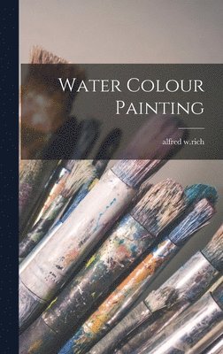 Alfred W Rich - Water Colour Painting, Inbunden. Tillgänglighet: Lägg i varukorg