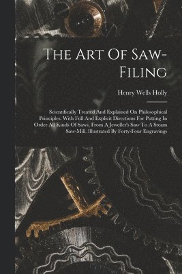 Henry Wells Holly - Art Of Saw-filing, Häftad. Tillgänglighet: Lägg i varukorg