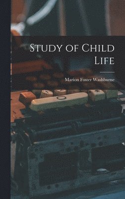 Marion Foster Washburne - Study of Child Life, Inbunden. Tillgänglighet: Lägg i varukorg