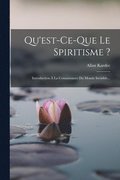 Qu'est-ce-que Le Spiritisme ?