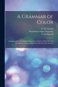 A Grammar of Color; Arrangements of Strathmore Papers in a Variety of Printed Color Combinations According to the Munsell Color System;
