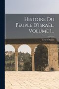 Histoire Du Peuple D'isral, Volume 1...