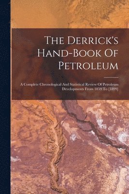 Derrick's Hand-book Of Petroleum