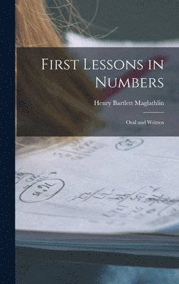 Henry Bartlett Maglathlin - First Lessons in Numbers, Inbunden. Tillgänglighet: Lägg i varukorg