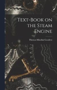 Text-Book on the Steam Engine