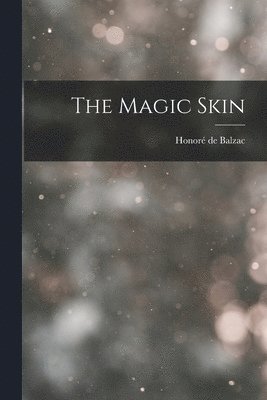 Honoré de Balzac - Magic Skin, Häftad