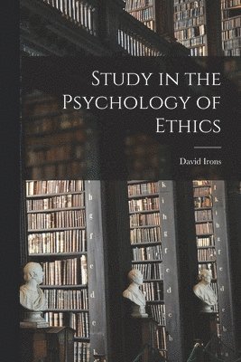 David Irons - Study in the Psychology of Ethics, Häftad