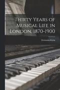 Thirty Years of Musical Life in London, 1870-1900