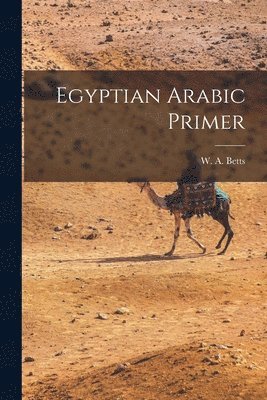 W A Betts - Egyptian Arabic Primer, Häftad. Tillgänglighet: Lägg i varukorg