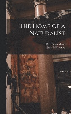 Biot Edmondston, Jessie M E Saxby - Home of a Naturalist, Inbunden